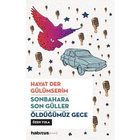 Hayat Der Gülümserim - Sonbahara Son Güller - Öldüğümüz Gece - Özen Yula