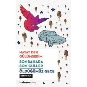 Hayat Der Gülümserim - Sonbahara Son Güller - Öldüğümüz Gece - Özen Yula