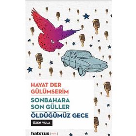 Hayat Der Gülümserim - Sonbahara Son Güller - Öldüğümüz Gece - Özen Yula