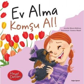 Hayat Dersleri - Ev Alma Komşu Al! - Jennifer Moore Mallinos