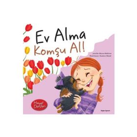 Hayat Dersleri - Ev Alma Komşu Al! - Jennifer Moore Mallinos