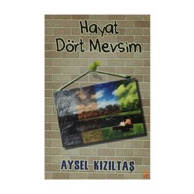 HAYAT DÖRT MEVSIM - AYSEL KIZILTAŞ