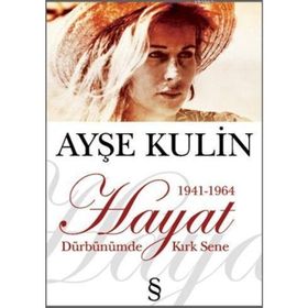 HAYAT DÜRBÜNÜMDE KIRK SENE 1 (1941-1964) - AYŞE KULIN