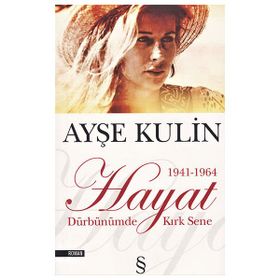 HAYAT DÜRBÜNÜMDE KIRK SENE 1 (1941-1964) - AYŞE KULIN