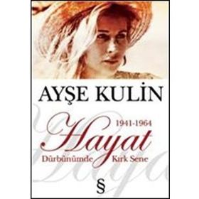 HAYAT DÜRBÜNÜMDE KIRK SENE 1 (1941-1964) - AYŞE KULIN