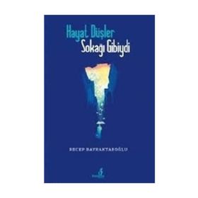 Hayat Düşler Sokağı Gibiydi - Recep Bayraktaroğlu
