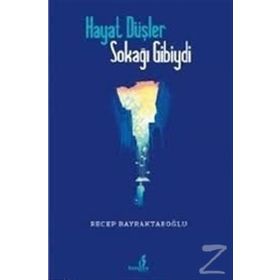 Hayat Düşler Sokağı Gibiydi - Recep Bayraktaroğlu