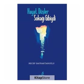 Hayat Düşler Sokağı Gibiydi - Recep Bayraktaroğlu