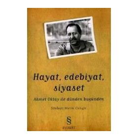 Hayat, Edebiyat, Siyaset Ahmet Oktay ile Dünden Bugünden - Metin Cengiz
