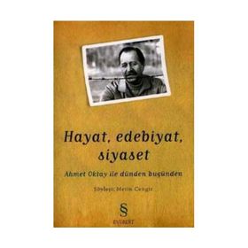 Hayat, Edebiyat, Siyaset Ahmet Oktay ile Dünden Bugünden - Metin Cengiz