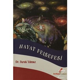 HAYAT FELSEFESI / İLİM VE FELSEFEDE HAYAT KAVRAMI - FARUK YILMAZ