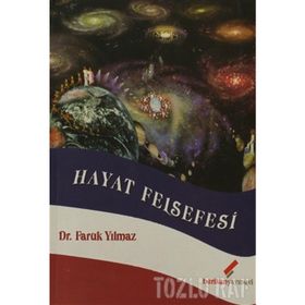 HAYAT FELSEFESI / İLİM VE FELSEFEDE HAYAT KAVRAMI - FARUK YILMAZ