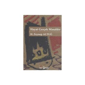 HAYAT GERÇEK MASALDIR - H. ZEYNEP ALTUĞ