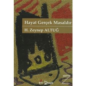 HAYAT GERÇEK MASALDIR - H. ZEYNEP ALTUĞ