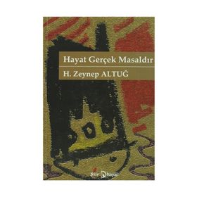 HAYAT GERÇEK MASALDIR - H. ZEYNEP ALTUĞ