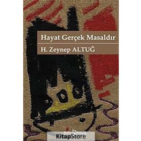 HAYAT GERÇEK MASALDIR - H. ZEYNEP ALTUĞ