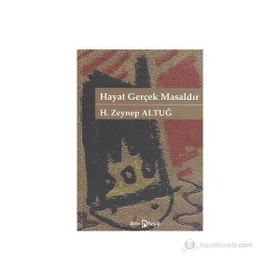 HAYAT GERÇEK MASALDIR - H. ZEYNEP ALTUĞ