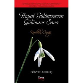 HAYAT GÜLÜMSERSEN GÜLÜMSER SANA KARDELEN ÇİÇEĞİ - GÖZDE AKKILIÇ
