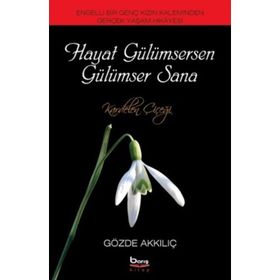 HAYAT GÜLÜMSERSEN GÜLÜMSER SANA KARDELEN ÇİÇEĞİ - GÖZDE AKKILIÇ