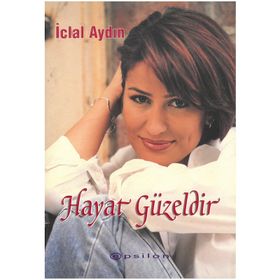 HAYAT GÜZELDİR - İCLAL AYDIN