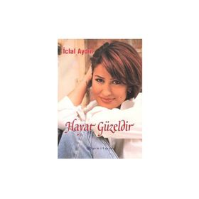 HAYAT GÜZELDİR - İCLAL AYDIN