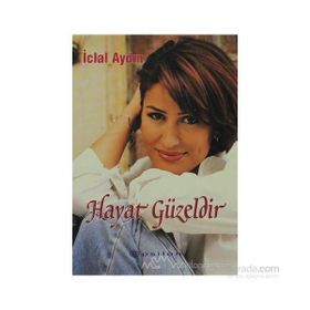 HAYAT GÜZELDİR - İCLAL AYDIN