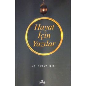 Hayat İçin Yazılar - Yusuf Işık