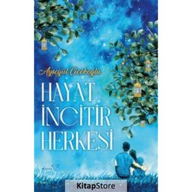 Hayat İncitir Herkesi - Ayşegül Çiçekoğlu