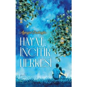 Hayat İncitir Herkesi - Ayşegül Çiçekoğlu