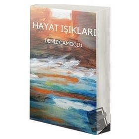 Hayat Işıkları - Deniz Çamoğlu - Cinius Yayınları