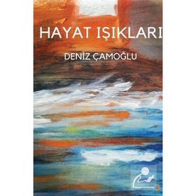 Hayat Işıkları - Deniz Çamoğlu - Cinius Yayınları