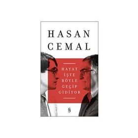 Hayat İşte Böyle Geçip Gidiyor - Hasan Cemal