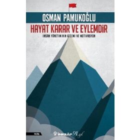 Hayat Karar Ve Eylemdir İnsan Yönetiminin Gizemi Ve Motivasyon - Osman Pamukoğlu