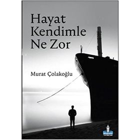 Hayat Kendimle Ne Zor - Murat Çolakoğlu