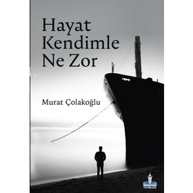 Hayat Kendimle Ne Zor - Murat Çolakoğlu