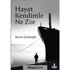 Hayat Kendimle Ne Zor - Murat Çolakoğlu