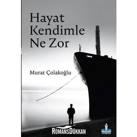 Hayat Kendimle Ne Zor - Murat Çolakoğlu