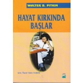 HAYAT KIRKINDA BAŞLAR - WALTER B PITKIN