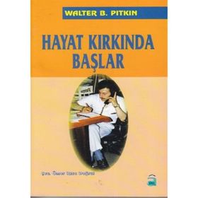 HAYAT KIRKINDA BAŞLAR - WALTER B PITKIN