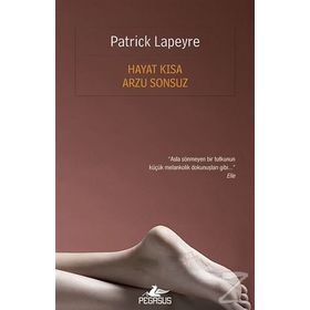 Hayat Kısa Arzu Sonsuz - Patrick Lapeyre