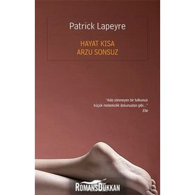 Hayat Kısa Arzu Sonsuz - Patrick Lapeyre