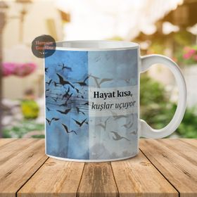 Hayat Kısa Kuşlar Uçuyor Porselen Kupa Bardak