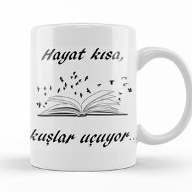 Hayat Kısa Kuşlar Uçuyor Porselen Kupa Bardak