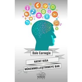 Hayat Kısa Mükemmelleştirmeye Bak - Dale Carnegie