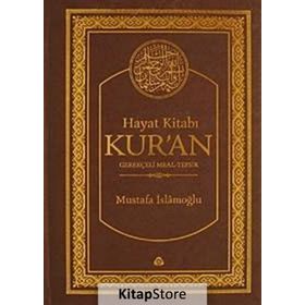 HAYAT KITABI KUR'AN GEREKÇELI MEAL-TEFSIR (HAFIZ BOY, TEK CILT) - MUSTAFA İSLAMOĞLU