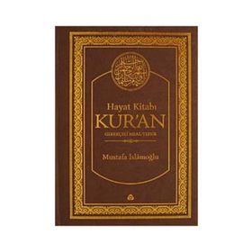 HAYAT KITABI KUR'AN GEREKÇELI MEAL-TEFSIR (HAFIZ BOY, TEK CILT) - MUSTAFA İSLAMOĞLU