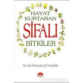 HAYAT KURTARAN ŞİFALI BITKILER - NURI ÖNER GÜNGÖR