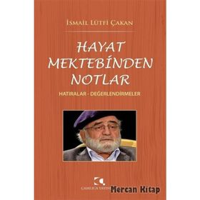 Hayat Mektebinden Notlar - İsmail Lütfi Çakan