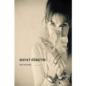 Hayat Öğretir - Elif Üçyıldız