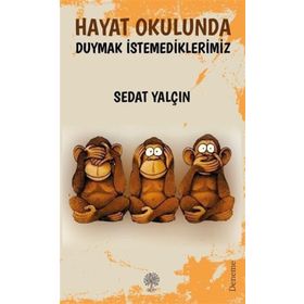 Hayat Okulunda Duymak İstemediklerimiz - Sedat Yalçın
